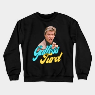 You're a Gutless Turd Crewneck Sweatshirt